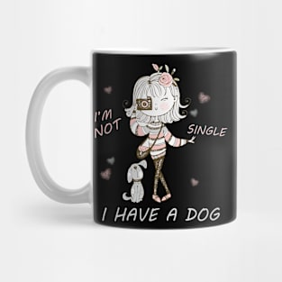 I'm not single, I have a dog Mug